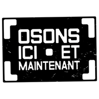 Osons ici et maintenant